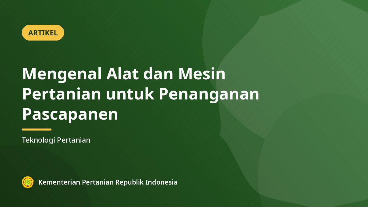 Mengenal Alat dan Mesin Pertanian untuk Penanganan Pascapanen