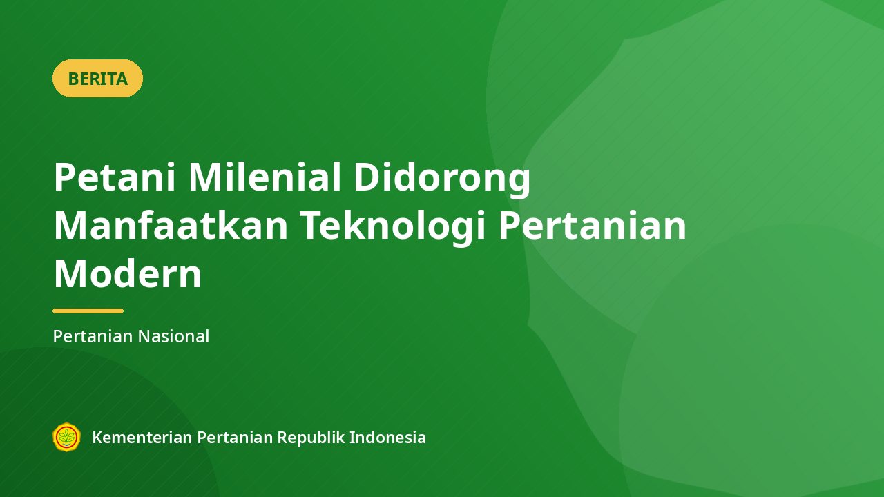Petani Milenial Didorong Manfaatkan Teknologi Pertanian Modern