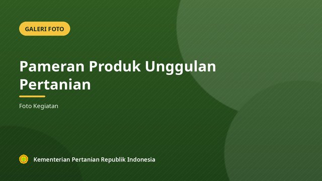 Pameran Produk Unggulan Pertanian