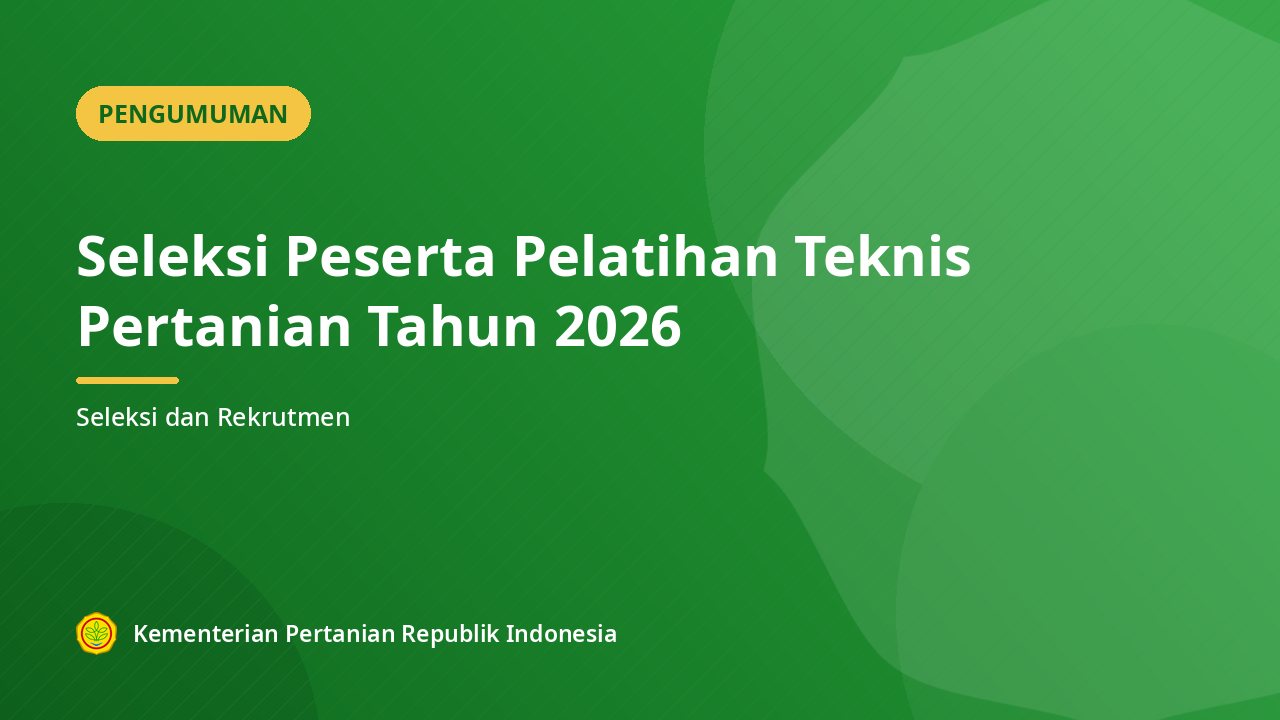Seleksi Peserta Pelatihan Teknis Pertanian Tahun 2026
